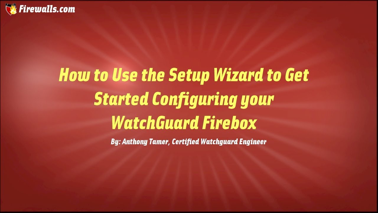 How to Complete your WatchGuard Initial Configuration with the Setup