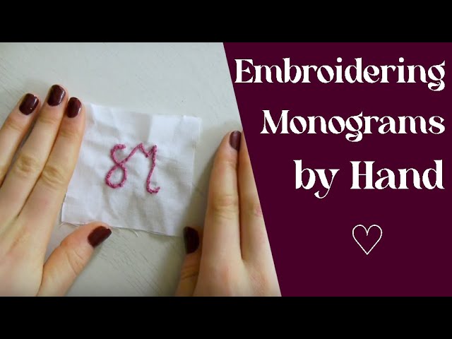 How to Embroider a Monogram | Embroidering Letters & Text by Hand Beginner-Friendly Tutorial