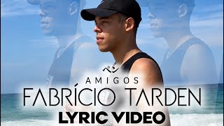 Fabrício Tarden - Amigos (Lyric Video)