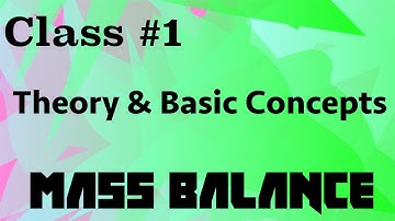 Theory and Basic Concepts in Mass Balance // Mass Balance Class 01