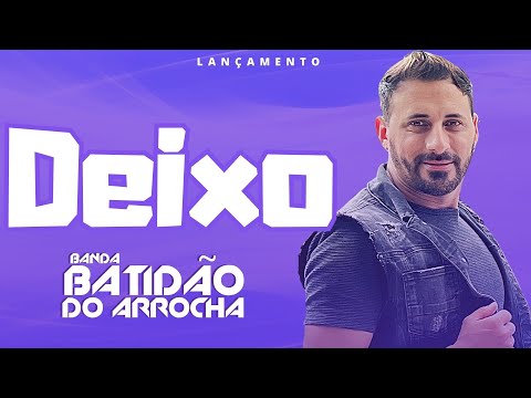 BANDA BATIDÃO DO ARROCHA - DEIXO