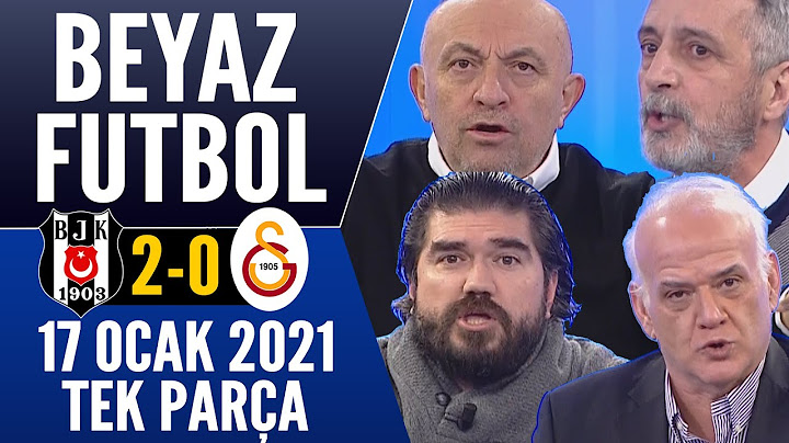 Beyaz Futbol 17 Ocak 2021 Tek Parça (Beşiktaş 2-0 Galatasaray maçı)