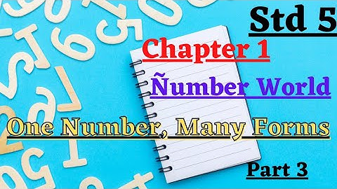std 5 || chapter 1 || Number World || One number many forms || part 3