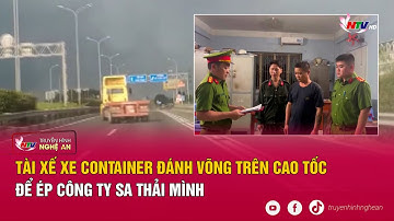 Tài xế xe container đánh võng trên cao tốc để ép công ty sa thải mình