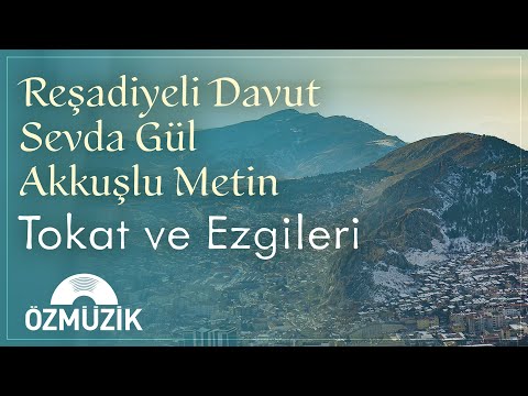 Reşadiyeli Davut, Sevda Gül ve Akkuşlu Metin - Tokat Türküleri ve Ezgileri (Full Album)