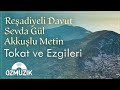 Readiyeli davut sevda gl ve akkulu metin  tokat trkleri ve ezgileri full album