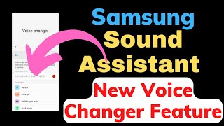Samsung Sound Assistant New Voice Changer Feature ,Samsung Sound Assistant New Features 2022 screenshot 3