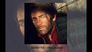 BANDITAS - Ultra slowed.