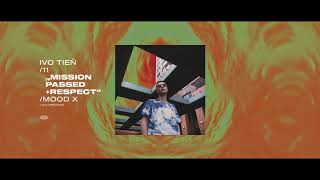 IVO TIEŇ – MISSION PASSED + RESPECT [MOOD X]