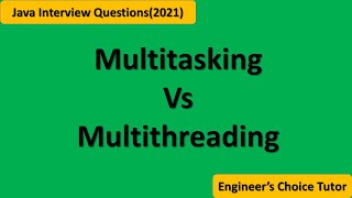 Multitasking vs Multithreading in Java || Java Interview Questions(2021)