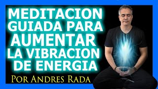 MEDITACIÓN GUIADA Para AUMENTAR la VIBRACIÓN de Energía [MUY EFECTIVA]