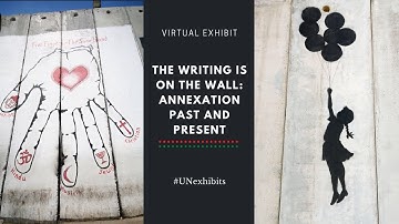 2020 Solidarity Day Exhibit Video | The Writing is on the Wall: Annexation Past and Present​