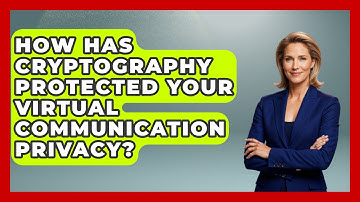 How Has Cryptography Protected Your Virtual Communication Privacy? - Virtual Communication Hub