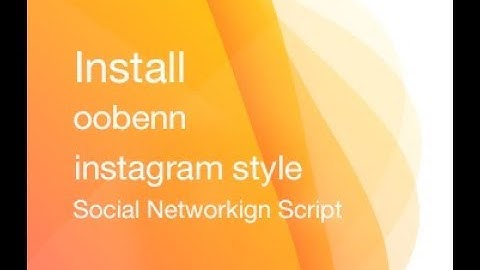 How to install oobenn instagram style social networking platform