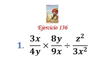 Algebra de Baldor: Ejercicio 136 - Problema 1: 3x/4y×8y/9x÷z^2/(3x^2)