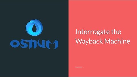 #21 Ostium Osint Browser Wayback_Machine