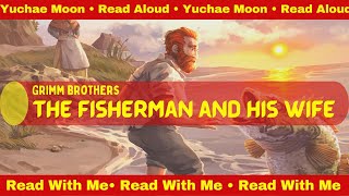 The Fisherman and His Wife by the Grimm Brothers | Read Aloud | Yuchae Moon