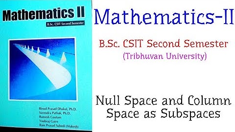 Null Space and Column Space as Subspaces - Mathematics-II (B.Sc. CSIT Second Semester, TU)