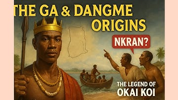 THE GA & DANGME ORIGINS | THE LEGEND OF OKAI KOI | AFRICAN HISTORY STORY 