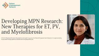 Developing MPN Research: New Therapies for ET, PV, and Myelofibrosis