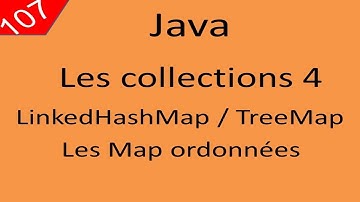 Java Cours 107 درس جافا Les Collections partie 4 LinkedHashMap et TreeMap (Les maps ordonnées)