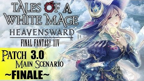 Tales of a White Mage :: FFXIV Heavensward :: Main Scenario - 3.0 FINALE