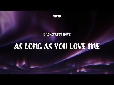 Backstreet Boys - As Long As You Love Me (Lyrics)