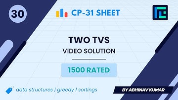 #30 Two TVs | Video Solution | 1500 Rated | TLE CP-31 Sheet | Best Codeforces Problems