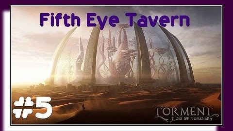 Fifth Eye Tavern - Torment: Tides of Numenera Gameplay Walkthrough Part 5 - Xbox One