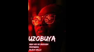Download lagu Man Vee De Musician-Uzobuya ft Black Halls #ahthelindukumanvee #manveedemusician #amapianototheworld
