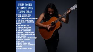 FULL ALBUM COVER FELIX IRWAN TERPOPULER ll KUMPULAN LAGU FELIX IRWAN TERHITS 2021