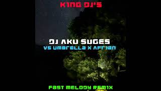 Dj Aku Suges vs Umbrella Zombie x Afrian AF Fast Melody Remix