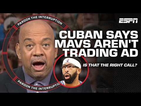 Mavs NOT exploring AD trades!? 👀 Tony & Wilbon are SPLIT on Mark Cuban's stance on AD | PTI