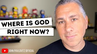 WHERE IS GOD RIGHT NOW? How Not to Lose Faith When All Hell Breaks Loose