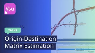 Origin-Destination Matrix Estimation | PTV Visum | Talks