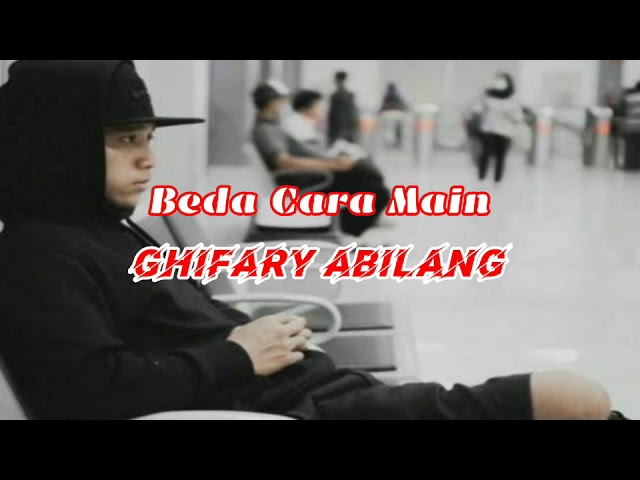 Ghifary Abilang Beda Cara Main | lirik class=