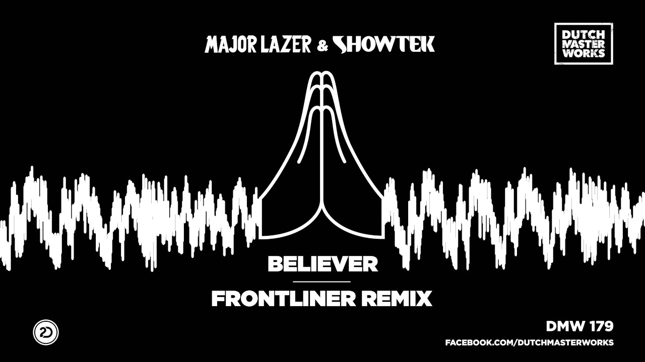Major lazer remix. Major Lazer Believer. Showtek Believer. Major mp3. Major LZR 3.