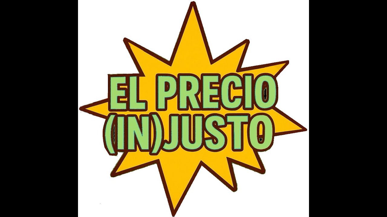 El precio Injusto