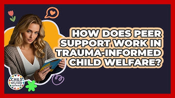 How Does Peer Support Work In Trauma-informed Child Welfare? - Child Welfare Network