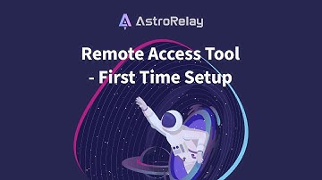 AstroRelay Remote Access Tool- First Time Setup