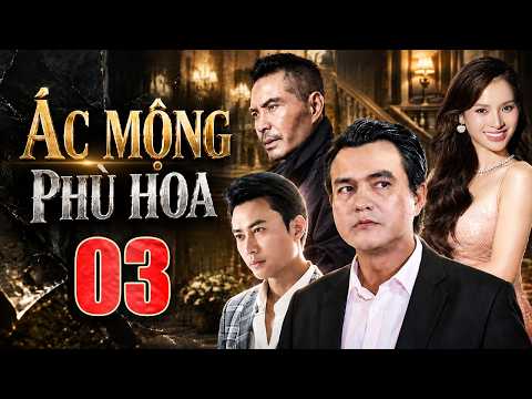 ÁC MỘNG PHÙ HOA - TẬP 03 | Phim Tình Cảm Tâm Lý Việt Nam 2026 | Phim Việt Nam Hay Nhất | Phim THVL