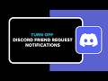 How to Turn Off Discord Friend Request Notifications