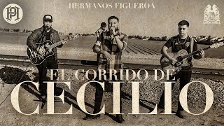 Hermanos Figueroa - El Corrido De Cecilio [Official Video]