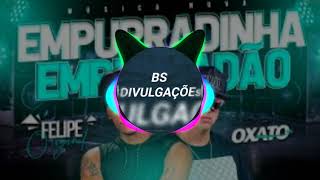 Mc Oxato E Felipe Original - Emburradinha Empurradão