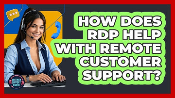 How Does RDP Help With Remote Customer Support? - Customer Support Coach
