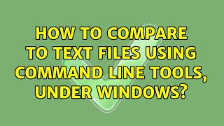 How to compare to text files using command line tools, under windows? (2 Solutions!!)