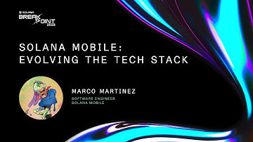 Breakpoint 2023: Solana Mobile: Evolving the Tech Stack