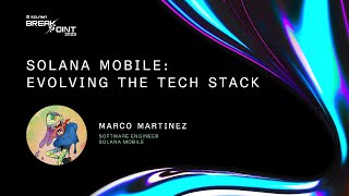 Breakpoint 2023: Solana Mobile: Evolving the Tech Stack