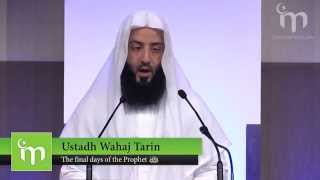 The Final Days of the Prophet (PBUH) | Ustadh Wahaj Tarin | IM Convention 2014