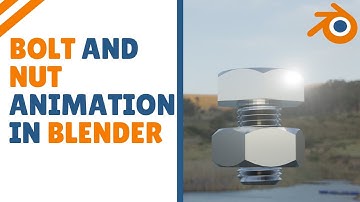 Bolt And Nut Animation In Blender 2.9